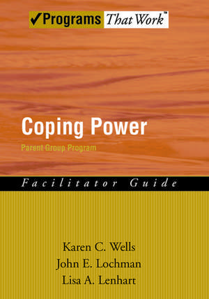 Coping Power: Parent Group Program: Facilitator Guide de Karen C. Wells