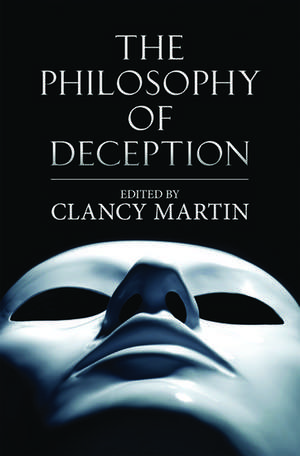 The Philosophy of Deception de Clancy Martin