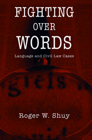 Fighting over Words: Language and Civil Law Cases de Roger W. Shuy