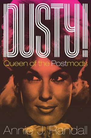 Dusty!: Queen of the Postmods de Annie J. Randall