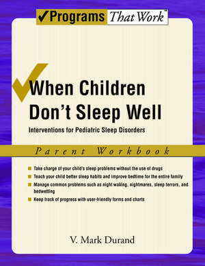 When Children Don't Sleep Well: Parent Workbook: Interventions for pediatric sleep disorders de V. Mark Durand