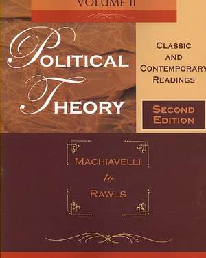 Political Theory: Volume II: Machiavelli to Rawls de Joseph Losco