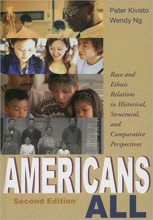 Americans All: Race and Ethnic Relations in Historical, Structural, and Comparative Perspectives de Peter Kivisto