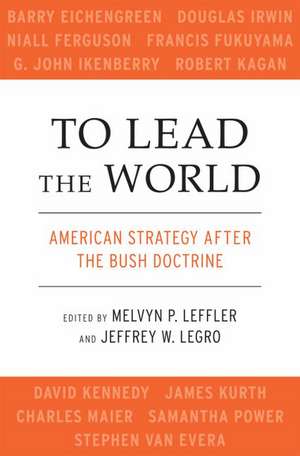 To Lead the World: American Strategy after the Bush Doctrine de Melvyn P. Leffler