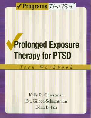 Prolonged Exposure Therapy for PTSD: Teen Workbook de Kelly R. Chrestman