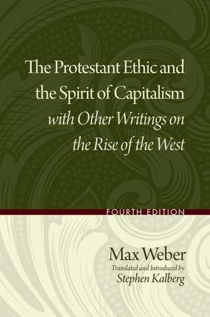 The Protestant Ethic and the Spirit of Capitalism with Other Writings on the Rise of the West de Max Weber