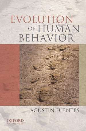 Evolution of Human Behavior de Agustin Fuentes