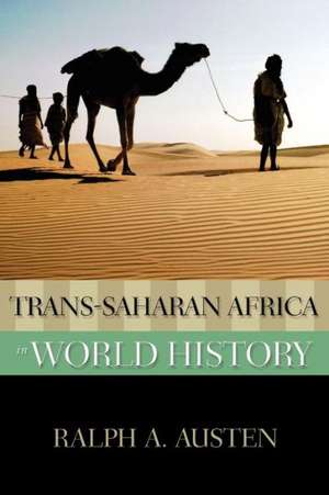 Trans-Saharan Africa in World History de Ralph A. Austen