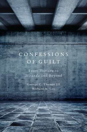 Confessions of Guilt: From Torture to Miranda and Beyond de George C. Thomas III