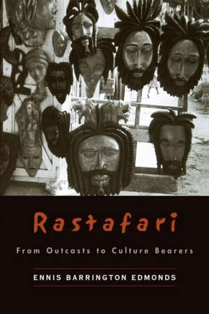 Rastafari: From Outcasts to Cultural Bearers de Ennis Barrington Edmonds