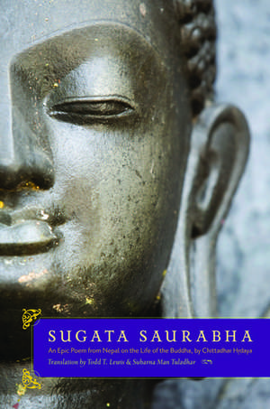 Sugata Saurabha: An Epic Poem from Nepal on the Life of the Buddha by Chittadhar Hridaya de Todd T. Lewis