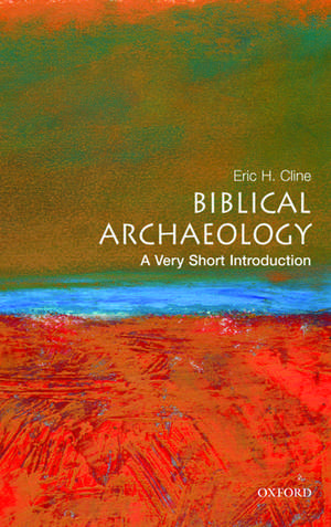 Biblical Archaeology: A Very Short Introduction de Eric H. Cline