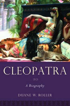 Cleopatra: A Biography de Duane W. Roller