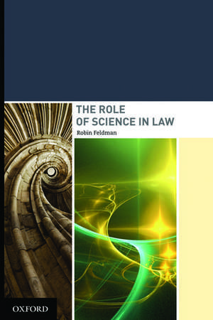 The Role of Science in Law de Robin Feldman