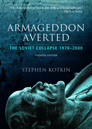 Armageddon Averted: The Soviet Collapse, 1970-2000 de Stephen Kotkin