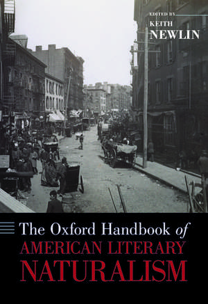 The Oxford Handbook of American Literary Naturalism de Keith Newlin