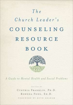 The Church Leader's Counseling Resource Book: A Guide to Mental Health and Social Problems de Cynthia Franklin