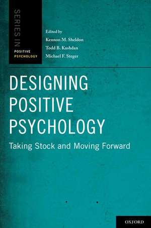 Designing Positive Psychology: Taking Stock and Moving Forward de Kennon M. Sheldon