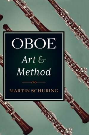 Oboe Art and Method de Martin Schuring