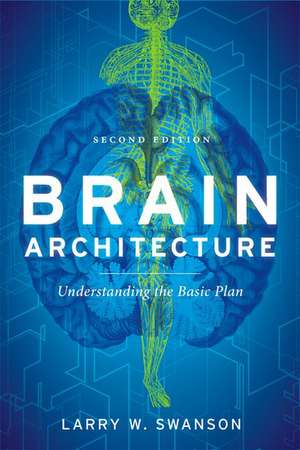 Brain Architecture: Understanding the Basic Plan de Larry W. Swanson