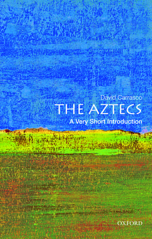 The Aztecs: A Very Short Introduction de David Carrasco