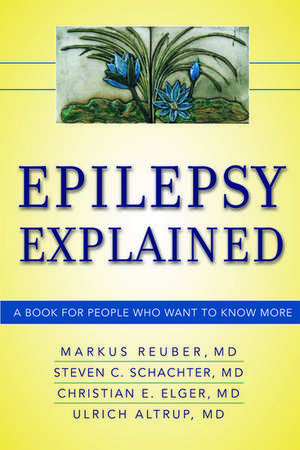 Epilepsy Explained: A Book for People Who Want to Know More de MRCP, Markus Reuber MD, PHD