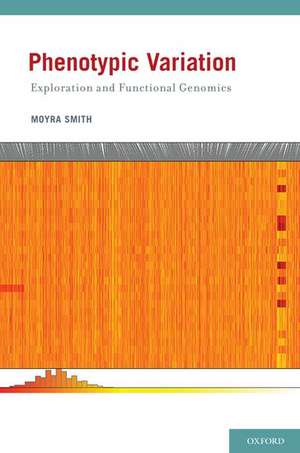 Phenotypic Variation: Exploration and Functional Genomics de Moyra Smith