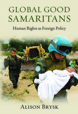 Global Good Samaritans: Human Rights as Foreign Policy de Alison Brysk