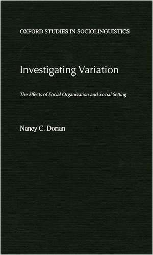 Investigating Variation: The Effects of Social Organization and Social Setting de Nancy C Dorian