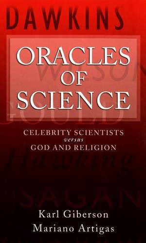 Oracles of Science: Celebrity Scientists versus God and Religion de Karl Giberson