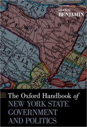 The Oxford Handbook of New York State Government and Politics de Gerald Benjamin