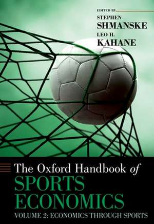 The Oxford Handbook of Sports Economics Volume 2: Economics Through Sports de Stephen Shmanske