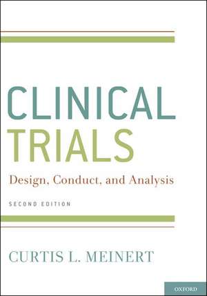 ClinicalTrials: Design, Conduct and Analysis de Curtis L. Meinert