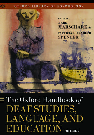 The Oxford Handbook of Deaf Studies, Language, and Education, Vol. 2 de Marc Marschark