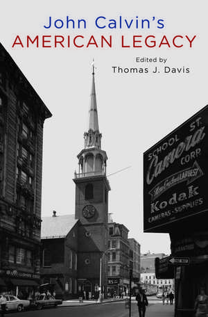 John Calvin's American Legacy de Thomas Davis