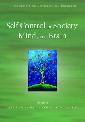 Self Control in Society, Mind, and Brain de Ran Hassin