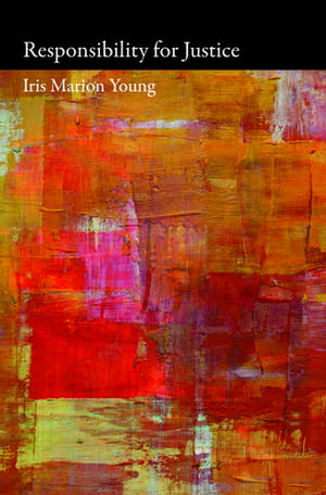 Responsibility for Justice de Iris Marion Young
