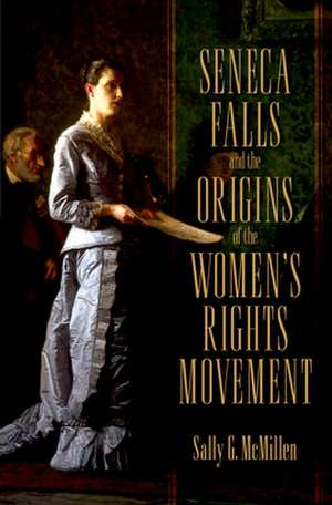 Seneca Falls and the Origins of the Women's Rights Movement de Sally McMillen