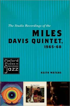 The Studio Recordings of the Miles Davis Quintet, 1965–68 de Keith Waters