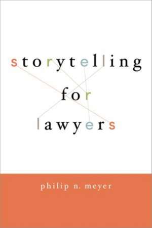 Storytelling for Lawyers de Philip Meyer