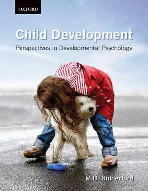 Child Development: Perspectives in Developmental Psychology de M. D. Rutherford