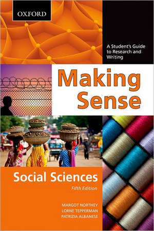 Making Sense in the Social Sciences: Making Sense in the Social Sciences: A Student's Guide to Research and Writing, Fifth Edition de Margot Northey