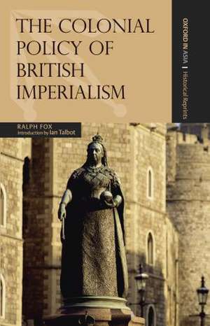 The Colonial Policy of British Imperialism de Ralph Fox