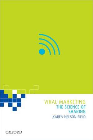 Viral Marketing: The Science of Sharing de Karen Nelson-Field