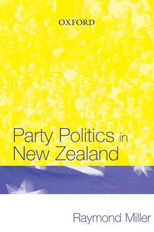 Party Politics in New Zealand de Raymond Miller