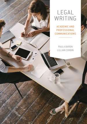 Legal Writing: Academic and Professional Communication de Paula Baron