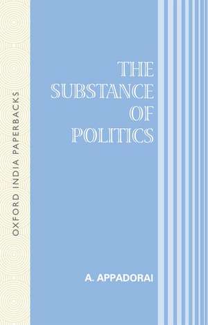 The Substance of Politics de A. Appadorai