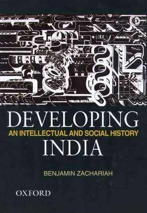 Developing India: An Intellectual and Social History c.1930-50 de Benjamin Zachariah