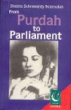 From Purdah to Parliament de Shaista Suhrawardy Ikramullah