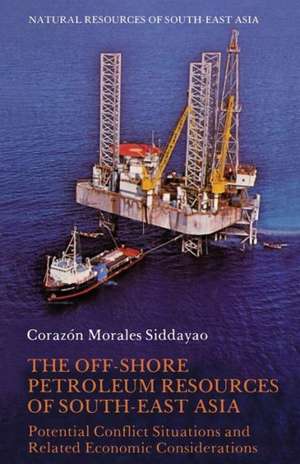 The Off-Shore Petroleum Resources of South-East Asia: Potential Conflict Situations and Related Economic Considerations de Corazón Morales Siddayao